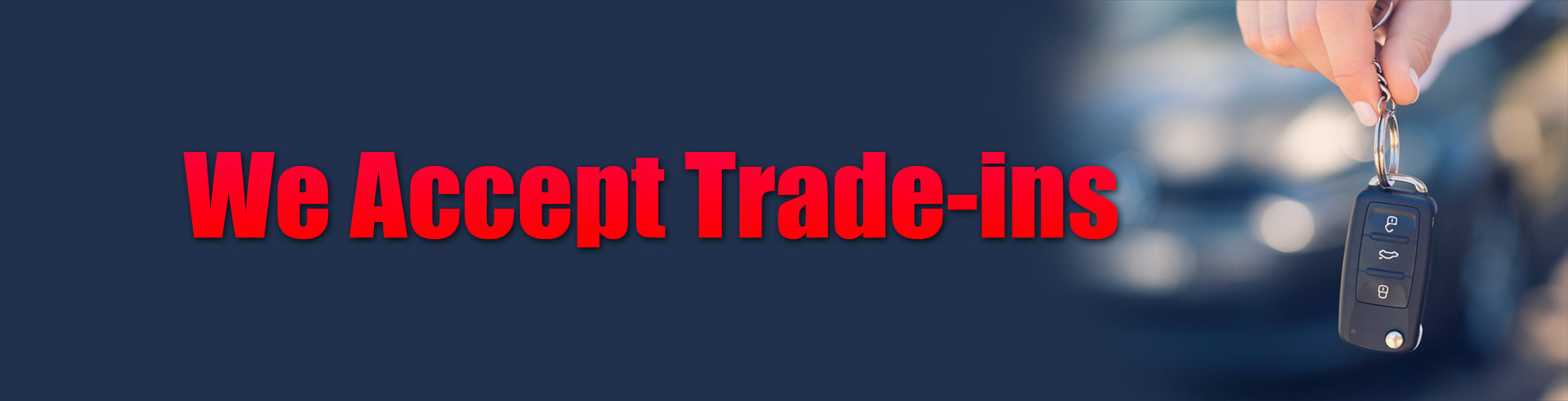 We accept Trade-ins We accept Trade-ins